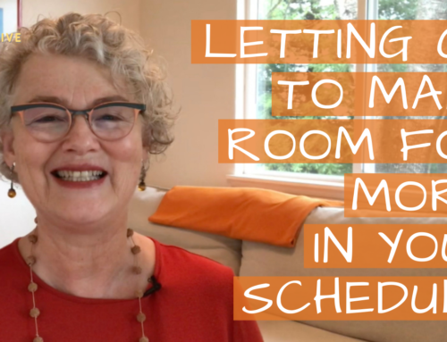 Letting Go To Make Room For More: In Your Schedule
