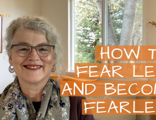 How to Fear Less and Become Fearless